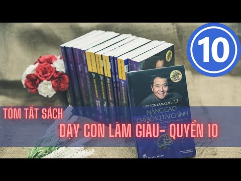 Tóm tắt sách:DẠY CON LÀM GIÀU- Tập 10 (Robert Kiyosaki)