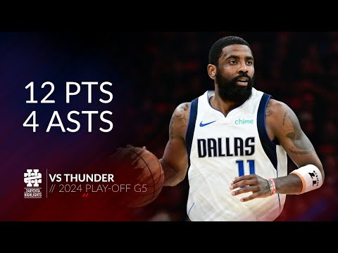 Kyrie Irving 12 pts 4 asts vs Thunder 2024 PO G5
