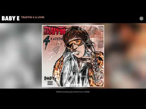 Baby E - TRAPPIN 4 A LIVIN (Audio)