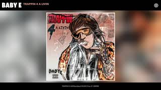 Baby E - TRAPPIN 4 A LIVIN (Audio)