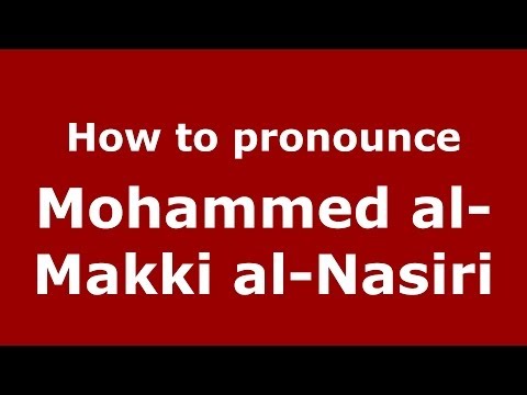 How to pronounce Mohammed al-Makki al-Nasiri (Arabic/Morocco) - PronounceNames.com
