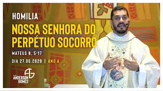 HOMILIA na memória de Nossa Senhora do Perpétuo Socorro (Mt 8, 5-17/Ano A) - 27/06/20