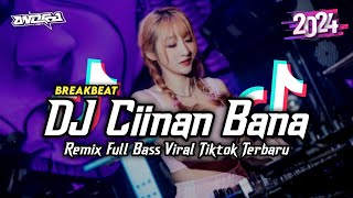 Download lagu DJ CIINAN BANA BREAKBEAT REMIX FULL BASS  |  DJ AZKA VIRAL TIK TOK mp3