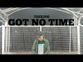 TSERING GOT NO TIME PROD B Y T R Music Video