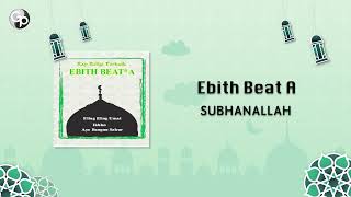 Download lagu Ebith Beat A - Subhanallah mp3 Download lagu Ebith Beat A - Subhanallah mp3