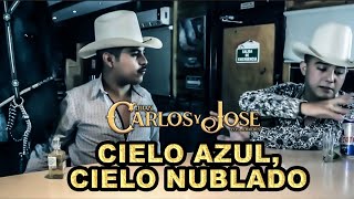Cielo Azul Cielo Nublado - Carlos y Jose Jr.