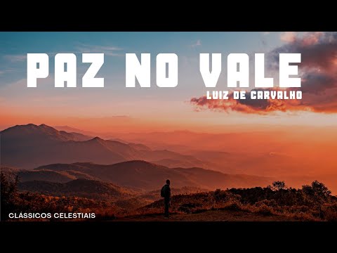 PAZ NO VALE - LUIZ DE CARVALHO (COM LETRA)