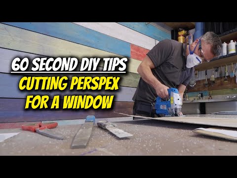 60 Second DIY Tips - How to Cut Perspex for a Window Frame