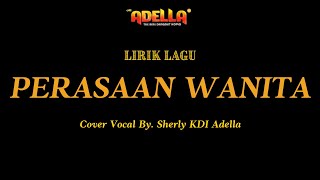 Download lagu LIRIK LAGU - PERASAAN WANITA - Sherly KDI Adella - OM ADELLA mp3