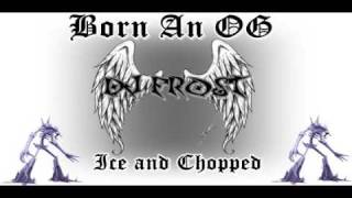 Dj Frost Born An Og Chopped And Screwed