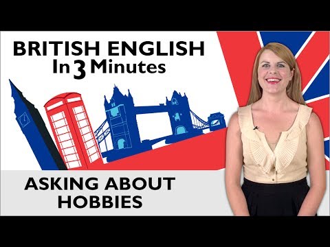 Learn English - British English in Three Minutes - Asking about Hobbies
