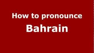 How to pronounce Bahrain
