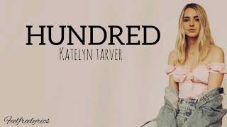 Katelyn Tarver - Hundred (lyrics)