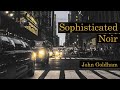 Cinematic & Jazzy Film Noir Moods - Sophisticated Noir