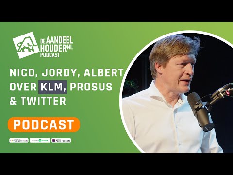 Nico, Jordy & Albert over KLM, Prosus & Twitter | De Aandeelhouder Podcast Afl. 72