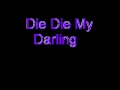 Re: Die, Die My Darling - karaoke instrumental ...