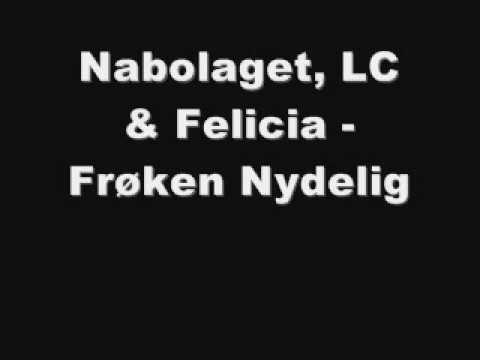 Nabolaget, LC & Felicia - Frøken Nydelig