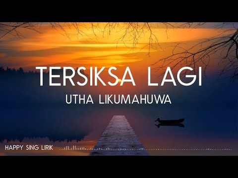 Utha Likumahuwa - Tersiksa Lagi (Lirik)