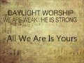 Daylight Worship - All We Are Is Yours 