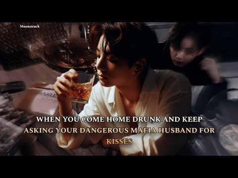 Oneshot - When you come home drunk and keep asking your Mafia husband for kisses - Jungkook