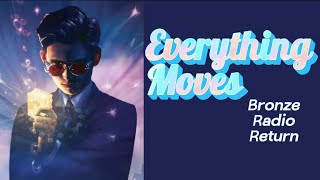 Everything Moves •Bronze Radio Return [lyrics]•