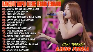 Download lagu GADIS MANIS KALIMANTAN, CINTA LUAR BIASA - FULL ALBUM DANGDUT KOPLO AJENG FEBRIA VIRAL TERBARU mp3