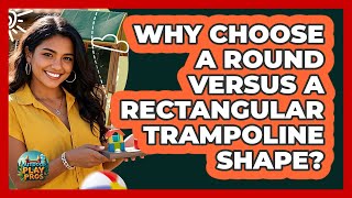 Why Choose A Round Versus A Rectangular Trampoline Shape - Outdoor Play Pros