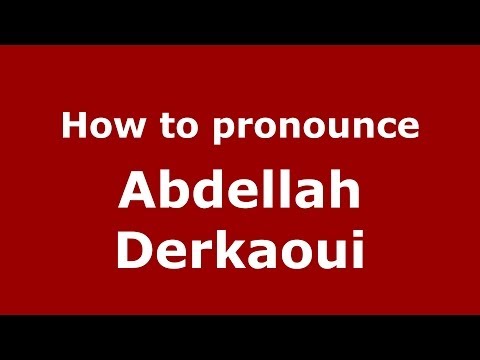 How to pronounce Abdellah Derkaoui (Arabic/Morocco) - PronounceNames.com
