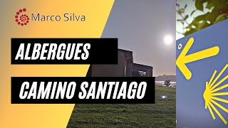 Marco Silva 🇪🇦 - donde quedarse en el Camino de Santiago - sobre los albergues.