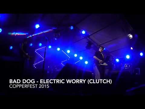 BAD DOG - Electric Worry (Clutch) - Live at Copperfest 2015