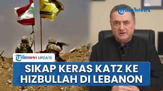 Katz Tegaskan Hizbullah akan Bayar Mahal, Israel Siapkan Langkah Militer  Perluas Operasi di Lebanon