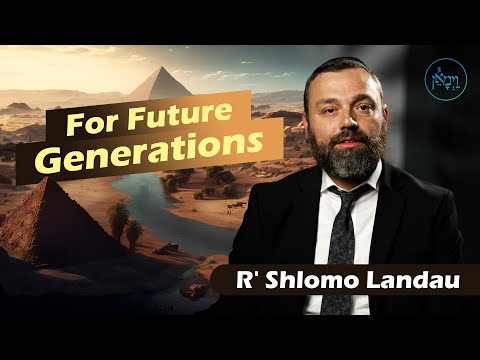 For Future Generations | Rabbi Shlomo Landau