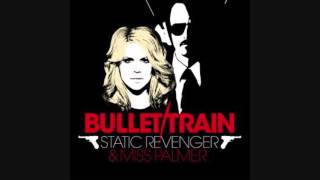 Bullet Train by Static Revenger & Miss Palmer Kezwik Radio Edit