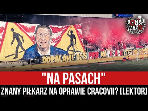 "NA PASACH" - znany piłkarz na oprawie Cracovii [LEKTOR] (17.10.2021 r.)