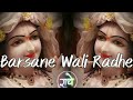Radhe Radhe Radhe Barsane Wali Radhe