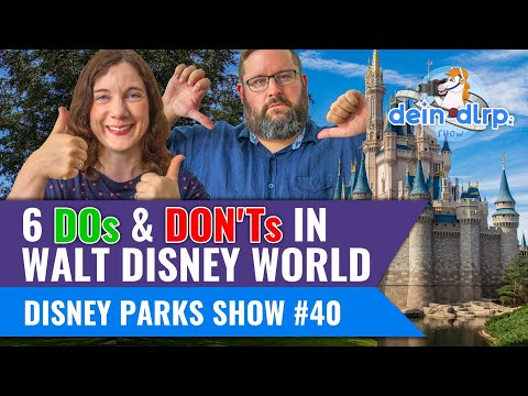 6 Dos & Don'ts in Walt Disney World | Disney Parks Show #40