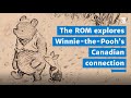 Royal Ontario Museum Explores Winnie The Pooh S Canadian Connection
