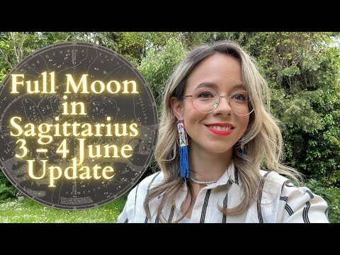 FULL MOON IN SAGITTARIUS 3 - 4 June All Signs Update: Promising Results Underway!