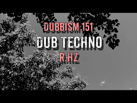 DUBBISM 151 - R.Hz | Dub Techno Session 2023🌲