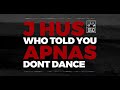 WHO TOLD YOU APNAS DONT DANCE (Official Audio) DJ AJ