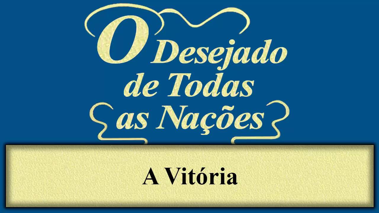 O Desejado de Todas as Nações - Capítulo 13 - A Vitória