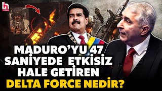 İŞTE DELTA FORCE GERÇEĞİ! Maduro'yu etkisiz hale getiren bu ekip nasıl çalışıyor? Özgür Tör anlattı