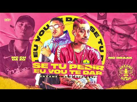 MC CH DA ZO , MC DRAAK - SE TU PEDIR EU VOU TE DAR