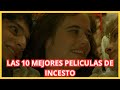 LAS 10 MEJORES PELICULAS DE INCESTO