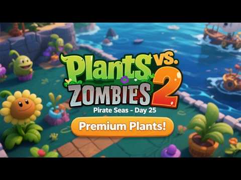 Plants vs. Zombies 2 - Pirate Seas - Day 25 - (Premium Plants)