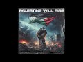 Palestine Will Rise by Abe Batshon, Samer & Sammy Shiblaq