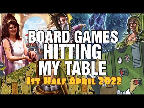 Board Games Hitting My Table - First Half April 2022