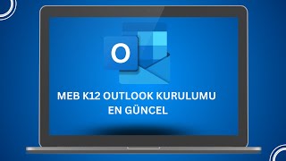 Meb K12 Outlook kurulumu (10.04.2025 en güncel kurulum)
