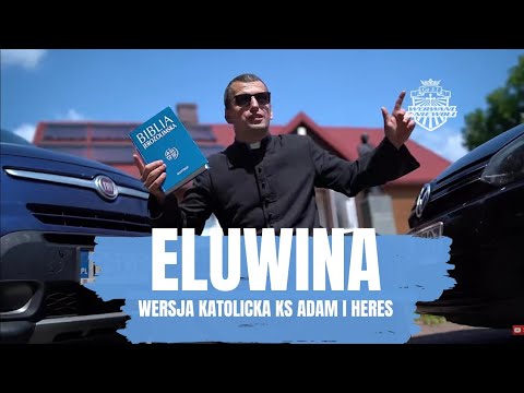 ELUWINA!!! Wersja KATOLICKA Ks ADAM i HERES (Parodia)