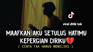 Download lagu LIRIK LAGU || maafkan aku setulus hatimu (CINTA TAK HARUS MEMILIKI - ST12) cover agusriansyah mp3
